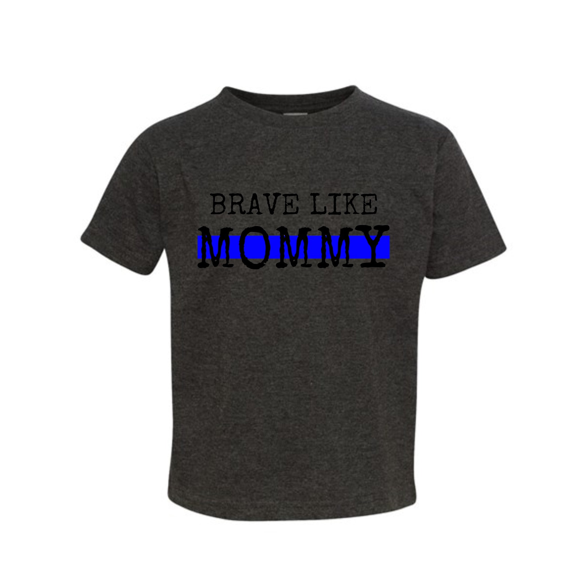 Brave Like Mommy Toddler
