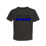 Brave Like Mommy Toddler