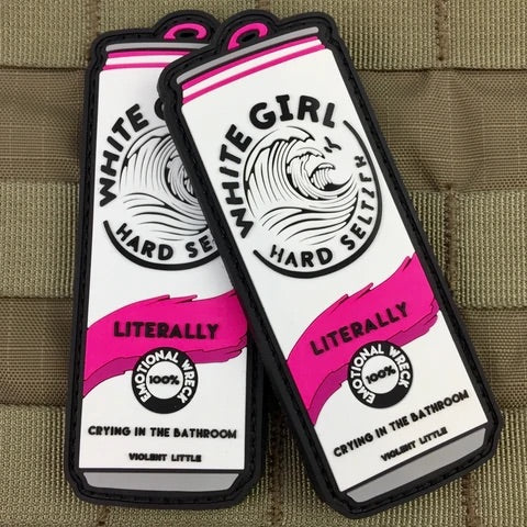 "LITERALLY" WHITE GIRL HARD SELTZER MORALE PATCH