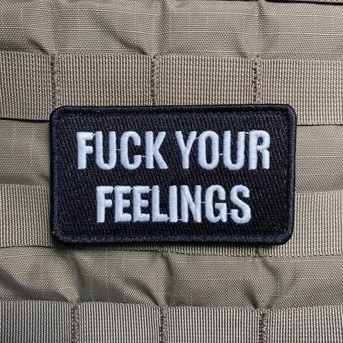 "FUCK YOUR FEELINGS" MORALE PATCH