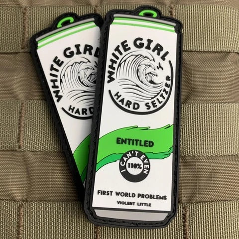 "ENTITLED" WHITE GIRL HARD SELTZER MORALE PATCH