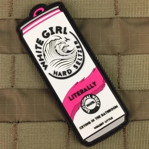 "LITERALLY" WHITE GIRL HARD SELTZER MORALE PATCH