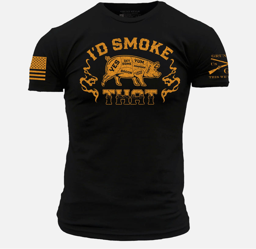 I’d Smoke That - T-shirt