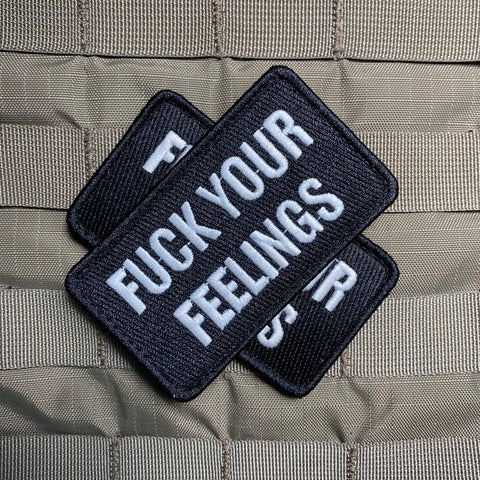 "FUCK YOUR FEELINGS" MORALE PATCH